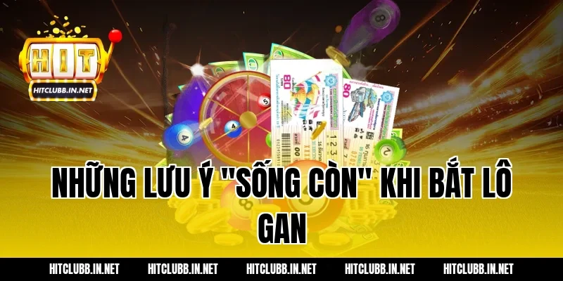 Những lưu ý "sống còn" khi bắt lô gan