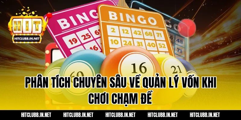 Phân tích chuyên sâu về quản lý vốn khi chơi chạm đề
