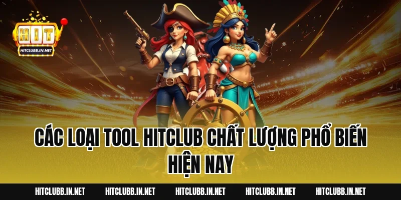 Các loại Tool Hitclub chất lượng phổ biến hiện nay