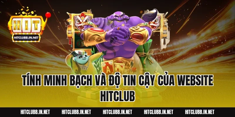 Tính minh bạch và độ tin cậy của website HITCLUB